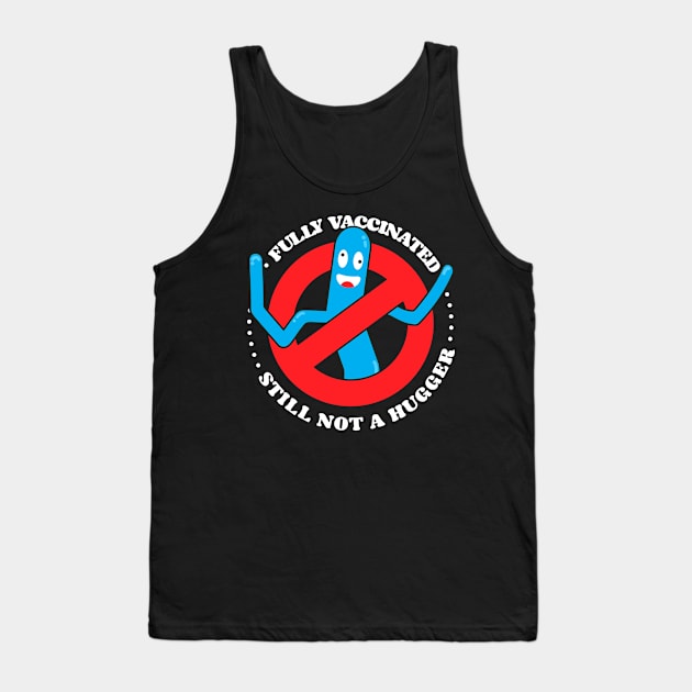 Funny Fully Vaccinated still not a hugger tube man Tank Top by opippi